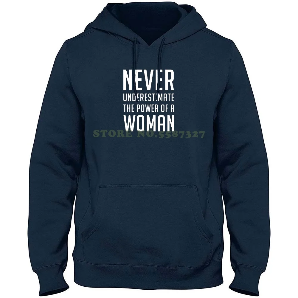 Никогда не стоит недооценивать Силу женщины Рубашка Толстовки Толстовка Для мужчин Женщин Сила женщины Женская Сила Girl Power